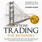 Options trading for beginners. Learn How to Trade and Invest Money with Big Profit! Thanks to Strategies Plan, Risk and Time Manage cover image