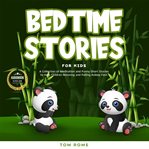 Bedtime stories for kids. A Collection of Meditation and Funny Short Stories to Help Children Relaxing and Falling Asleep Fast cover image