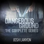 Dangerous ground the complete series cover image