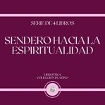 Sendero hacia la espiritualidad (serie de 4 libros) cover image