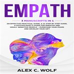 Empath. 3 Manuscripts in 1 - An Effective Practical Guide + A 21 Step by Step Guide + A Psychologist's Guide cover image