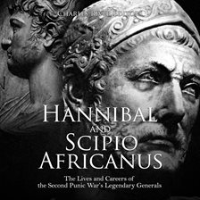 Cover image for Hannibal and Scipio Africanus: The Lives and Careers of the Second Punic War's Legendary Generals