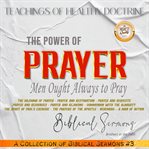 The power of prayer. The Dilemma of Prayer - Prayer and Restoration - Prayer and Requests Prayer and Resources - Prayer a cover image