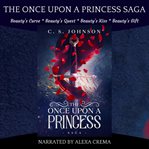 The once upon a princess saga. A Historical Fantasy Fairy Tale Retelling of Sleeping Beauty cover image