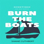 Burn the boats cover image