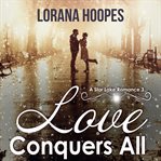Love conquers all. A Small Town Christian Romance cover image