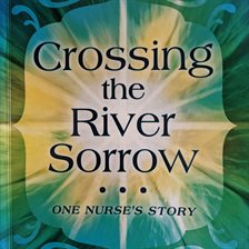 Cover image for Crossing the River Sorrow