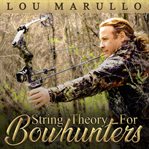 String theory for bowhunters. How To Become An Effective Bowhunter cover image