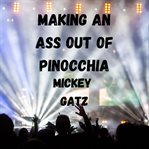 Making an ass out of pinocchia. A Humorous Satirical Crossover between the Daughter of Pinocchio, Thumbelina, Tom Thumb & other wack cover image