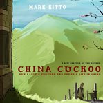 China cuckoo : how I lost a fortune and found a life in China cover image