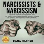 Narcissists & narcissism. Understand Narcissism & Escape Emotional Abuse. Understanding Borderline Personality Disorder cover image