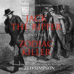 Jack the ripper and the zodiac killer. The History of the Most Famous Serial Killers Who Were Never Caught cover image