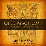 Opus magnum i. Adventures in Mystical Humour cover image