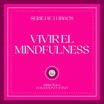 Vivir el mindfulness (serie de 3 libros) cover image