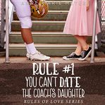 Rule #1: you can't date the coach's daughter cover image