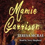 Mamie garrision. A novel of slavery, abolition, history and romance cover image
