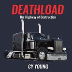 Deathload. The Highway of Destruction cover image