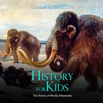 History for kids: the history of woolly mammoths cover image