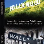 Simply between millions. From Wall Street to Hollywood cover image