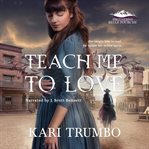 Teach me to love cover image