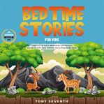 Bedtime stories for kids. Collection of Short Meditation and Fantasy Stories to Drift Your Children Into a Peacefully Sleep cover image