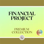 Financial project: premium collection (3 books) cover image