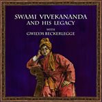 Swami vivekananda and his legacy with gwilym beckerlegge cover image