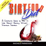 Sirtfood diet. A Complete Guide on How to Lose Weight Quickly Without Starving Yourself cover image