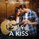 Sealed with a kiss. A Small Town Christian Romance cover image