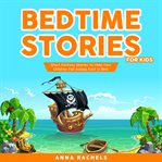 Bedtime stories for kids : fantasy meditation stories for children and toddlers to help them fall asleep cover image