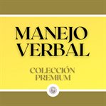 Manejo verbal: colección premium (3 libros) cover image