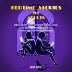 Bedtime stories for adults. 32 Relaxing Sleep Stories for Everyday Guided Meditation to Help With Insomnia and Anxiety. Declutte cover image