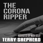 The corona ripper. A Terry Shepherd Short Story cover image