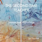 The second-time teacher : lessons from Afghanistan cover image