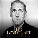 H.p. lovecraft. The Life and Career of the Influential Horror Fiction Author cover image