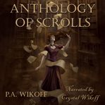 Anthology of scrolls. Short Stories, Poetry, & Prose cover image