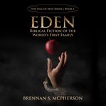 Eden : Biblical fiction of the world's first family cover image