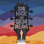 Junk magic and guitar dreams cover image