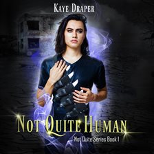 Not Quite Human by Kaye Draper Not Quite Human by Kaye Draper