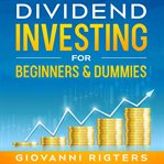 Dividend investing for beginners & dummies cover image