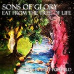 Sons of glory. Eat from the Tree of Life cover image