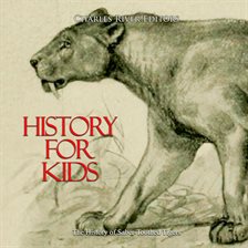 Cover image for History for Kids: The History of Saber-Toothed Tigers