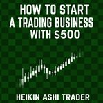 How to start a trading business with $500 cover image