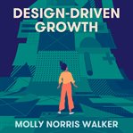 Design-driven growth. Strategy & Case Studies For Product Shapers cover image