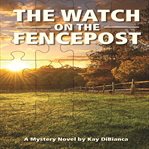 The watch on the fencepost cover image