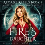 Fire's daughter. A Reverse Harem Urban Fantasy cover image