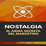 Nostalgia: el arma secreta del marketing cover image