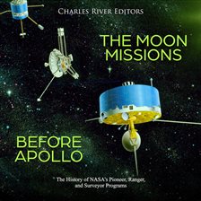 Cover image for The Moon Missions Before Apollo