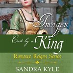 Imogen. Cast By A King cover image