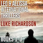Leo & allissa international thrillers box set. Books #1-3 cover image